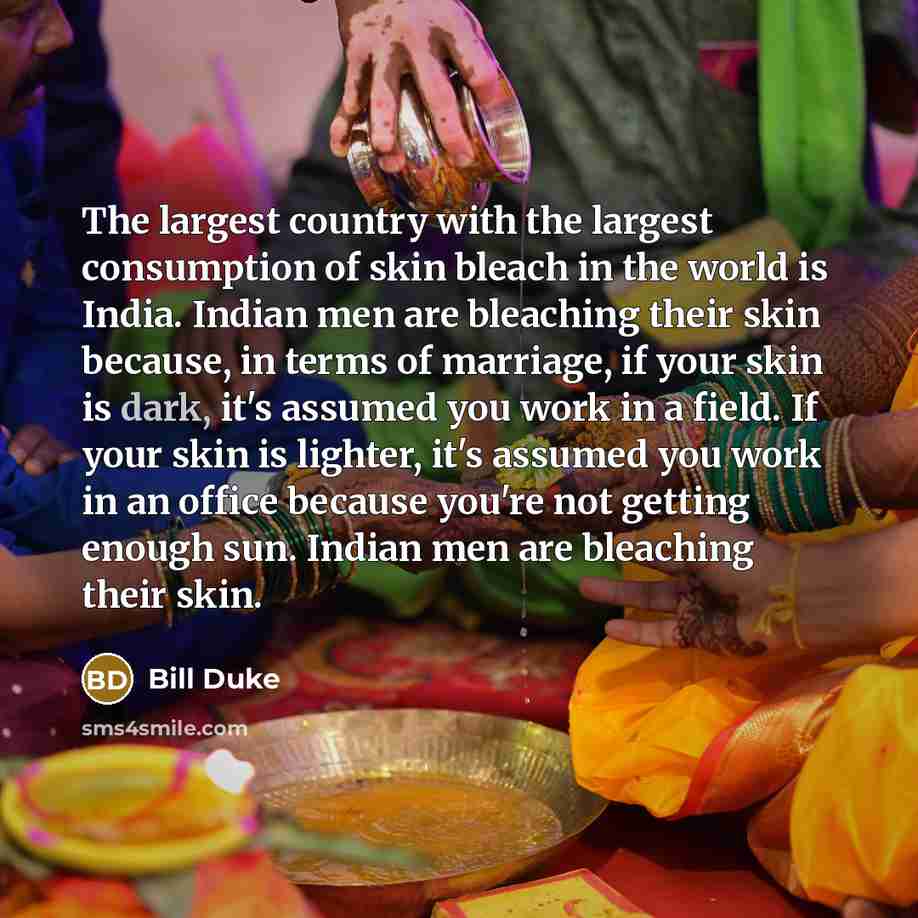 “The largest country with the largest consumption of skin bleach…” quote by Bill Duke