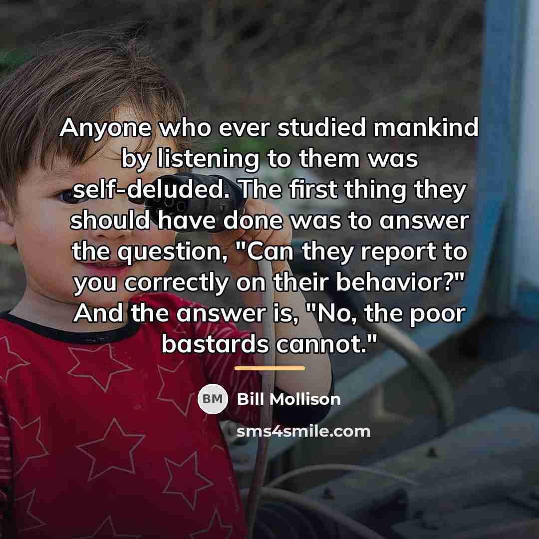 “Anyone who ever studied mankind by listening to them was…” quote by Bill Mollison