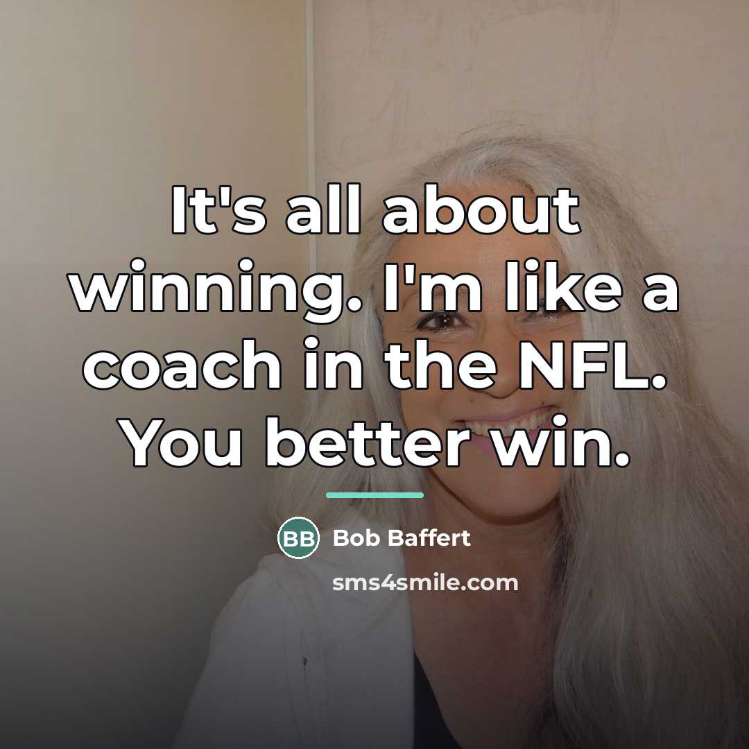 “It's all about winning. I'm like a coach in the…” quote by Bob Baffert