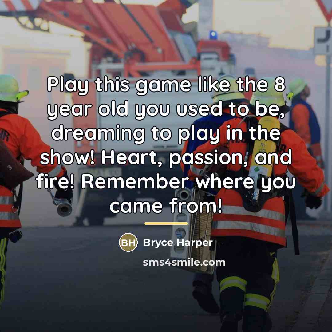 “Play this game like the 8 year old you used…” quote by Bryce Harper