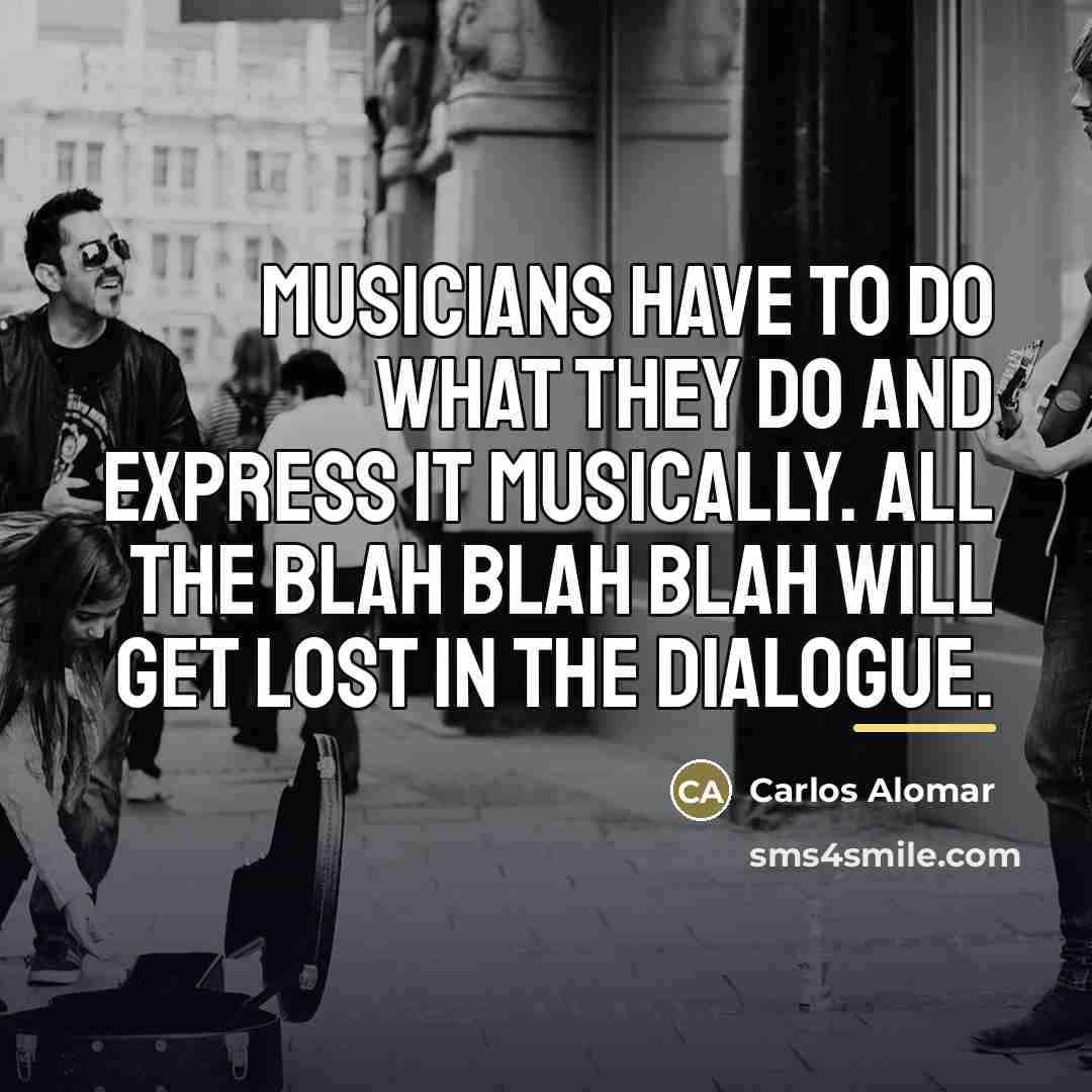 “Musicians have to do what they do and express it…” quote by Carlos Alomar
