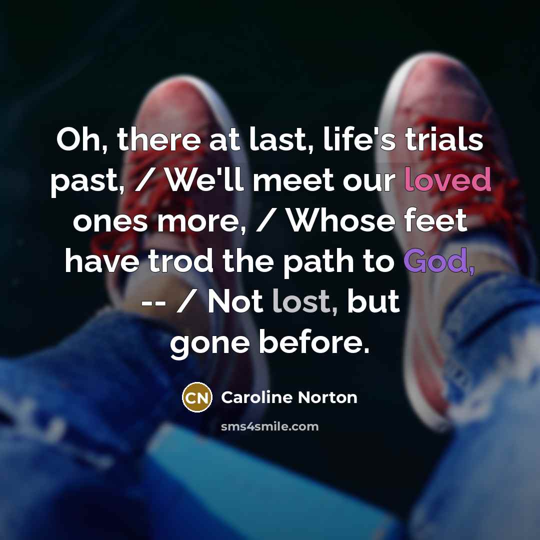 “Oh, there at last, life's trials past, / We'll meet…” quote by Caroline Norton