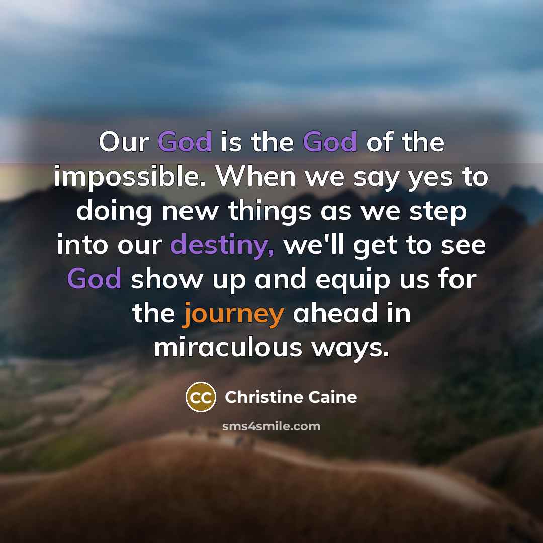 “Our God is the God of the impossible. When we…” quote by Christine Caine