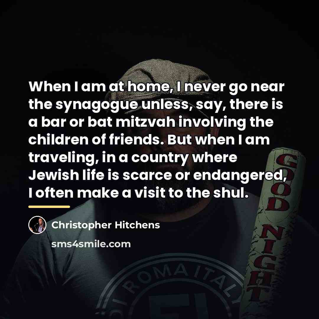 “When I am at home, I never go near the…” quote by Christopher Hitchens