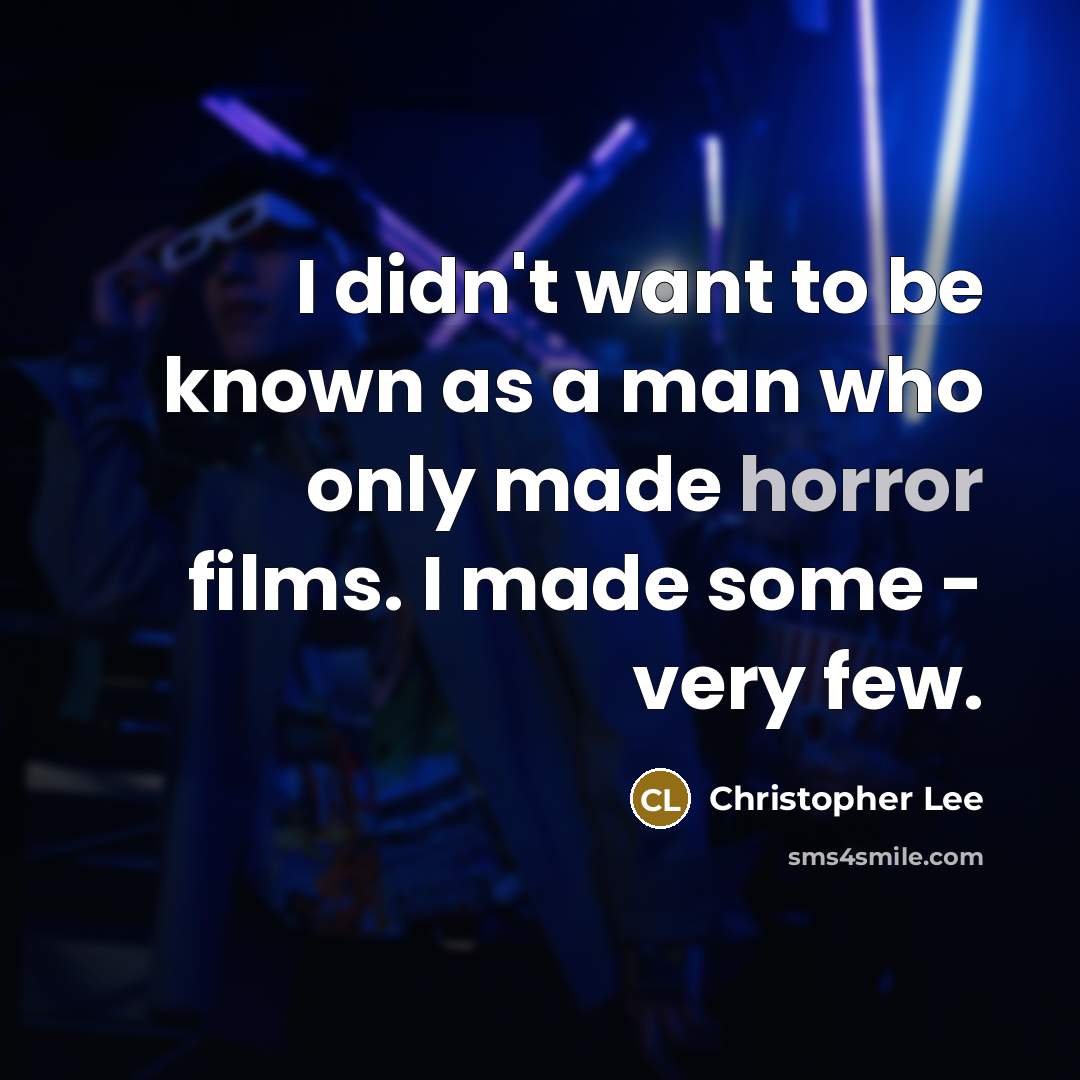 “I didn't want to be known as a man who…” quote by Christopher Lee