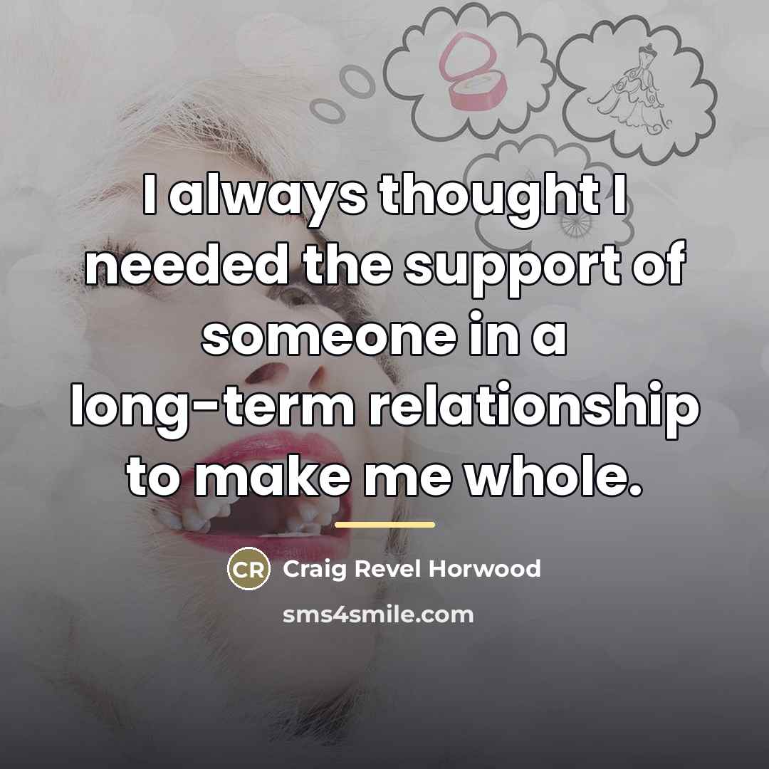 “I always thought I needed the support of someone in…” quote by Craig Revel Horwood