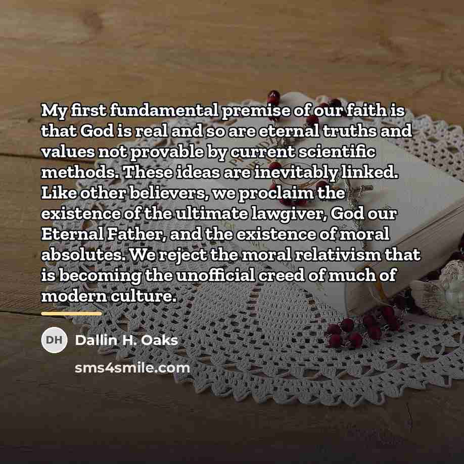 “My first fundamental premise of our faith is that God…” quote by Dallin H. Oaks