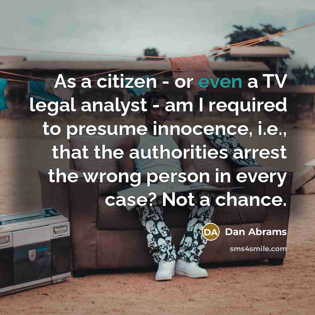“As a citizen - or even a TV legal analyst…” quote by Dan Abrams