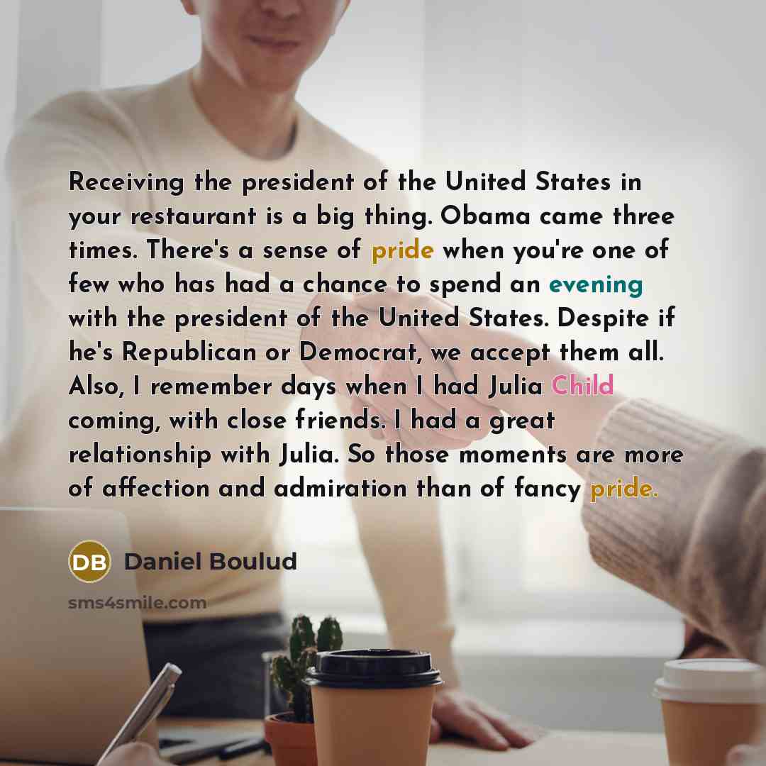 “Receiving the president of the United States in your restaurant…” quote by Daniel Boulud