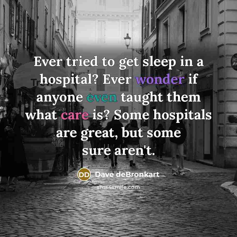 “Ever tried to get sleep in a hospital? Ever wonder…” quote by Dave deBronkart