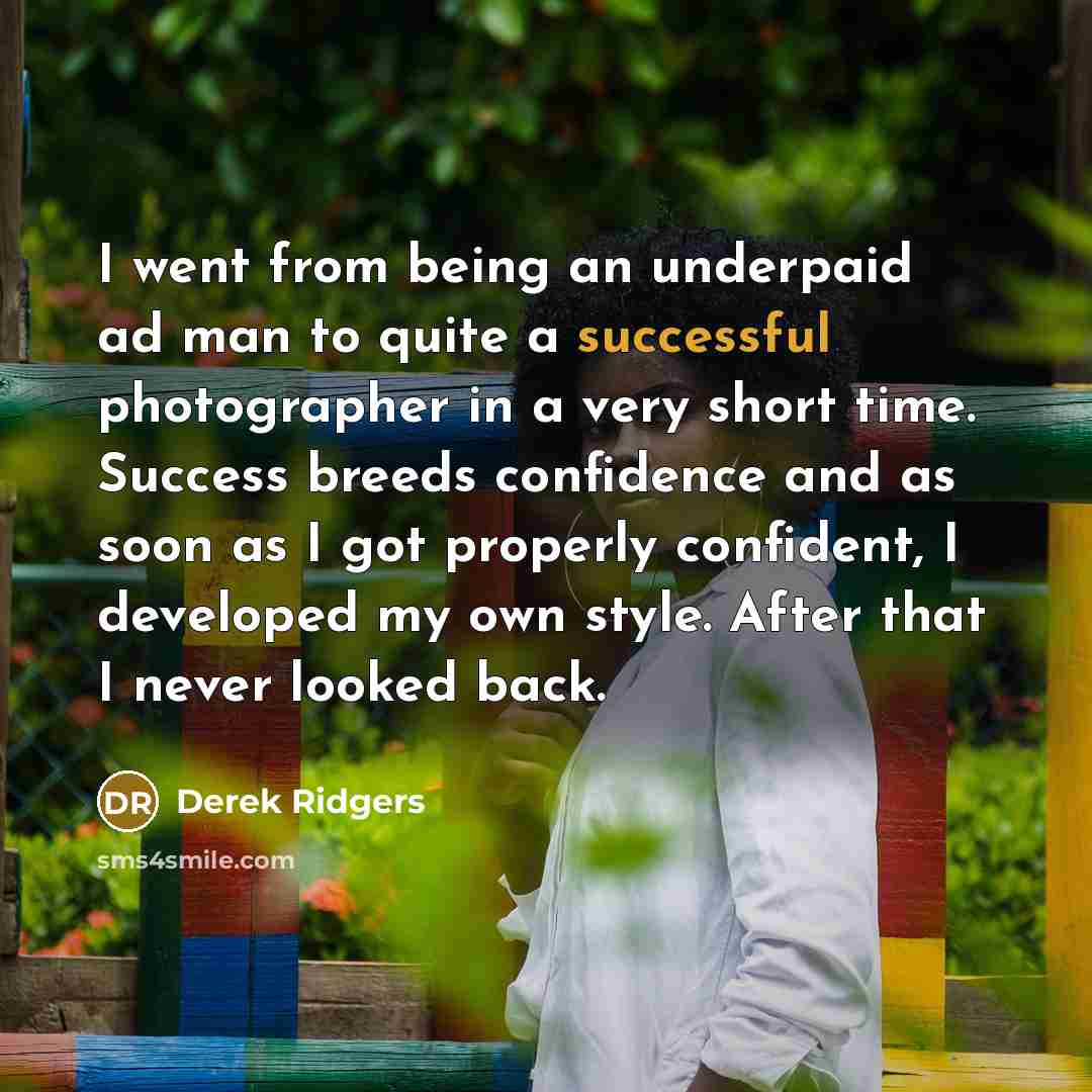 “I went from being an underpaid ad man to quite…” quote by Derek Ridgers