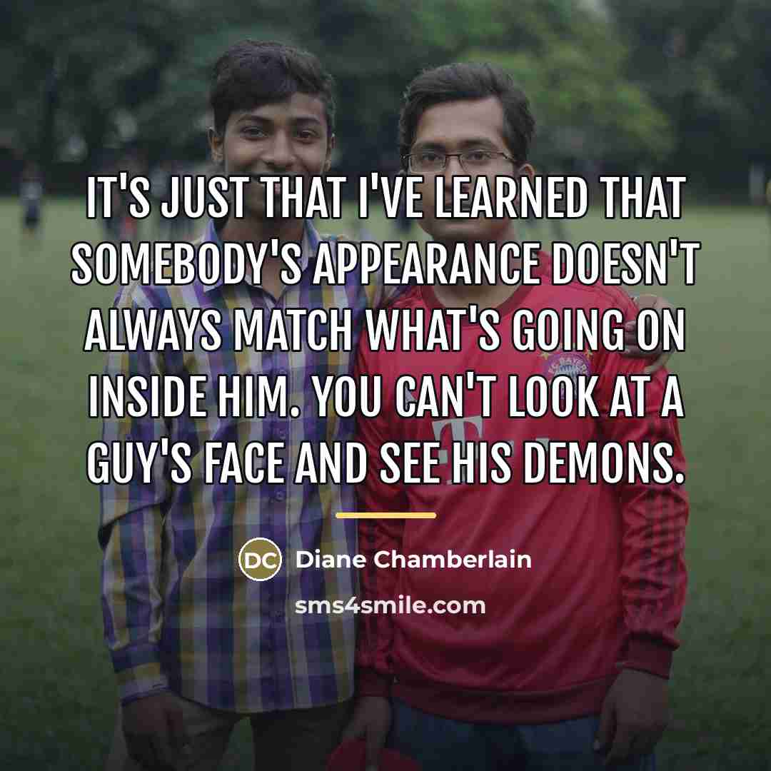 “It's just that I've learned that somebody's appearance doesn't always…” quote by Diane Chamberlain