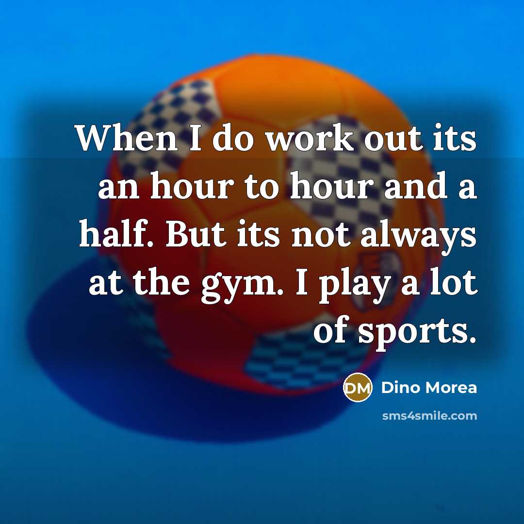 “When I do work out its an hour to hour…” quote by Dino Morea