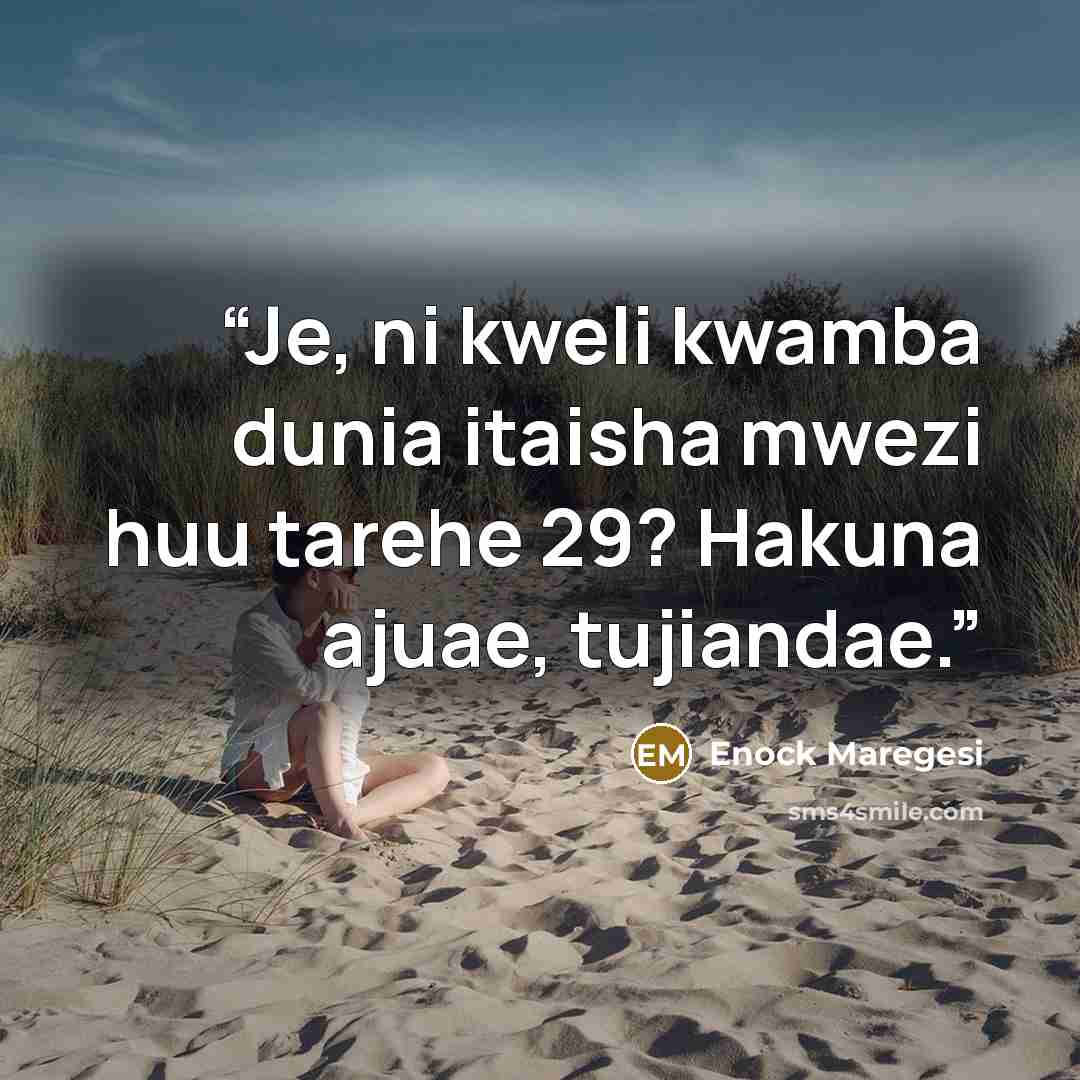 “Je, ni kweli kwamba dunia itaisha mwezi huu tarehe 29? Hakuna ajuae, tujiandae.” quote by Enock Maregesi