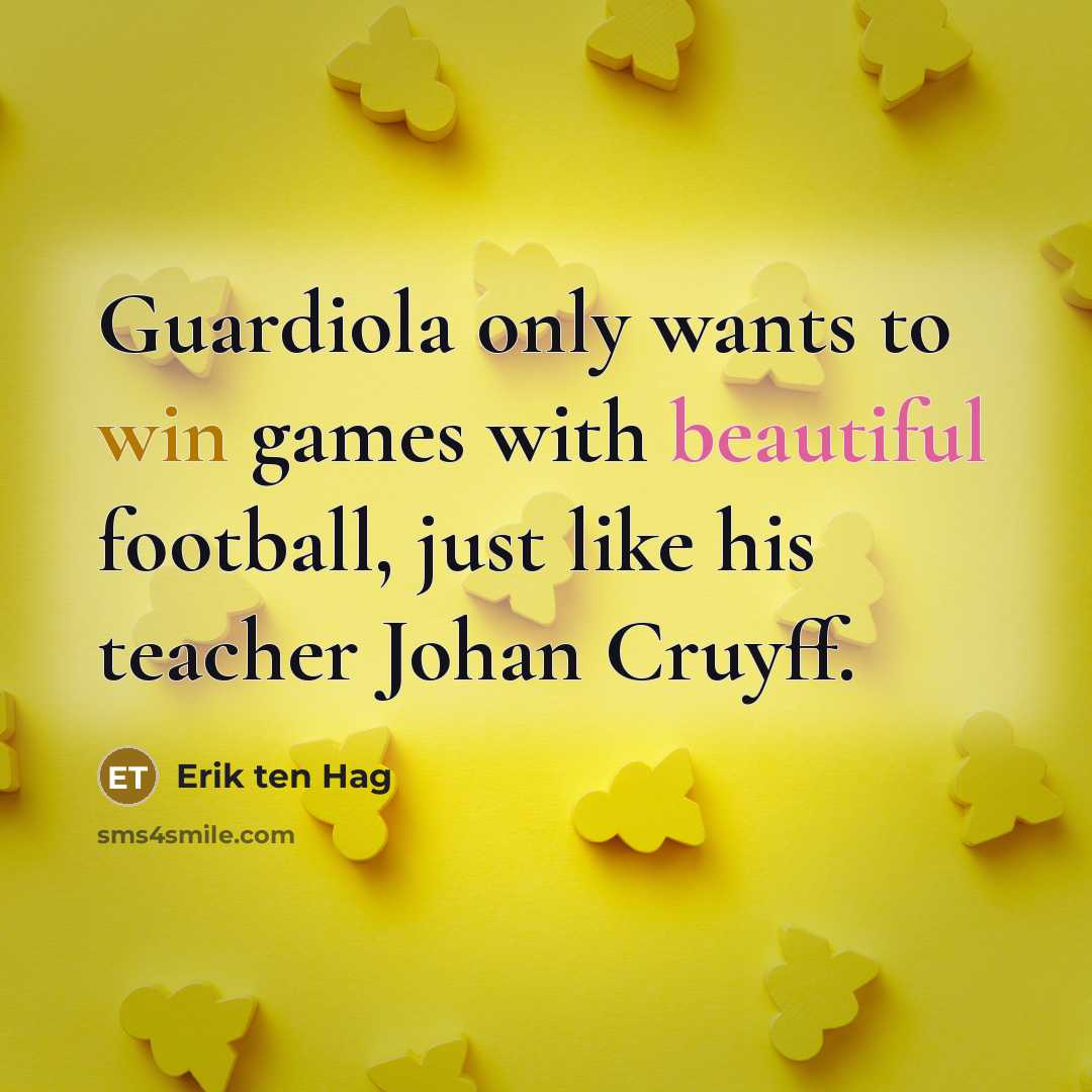 “Guardiola only wants to win games with beautiful football, just…” quote by Erik ten Hag