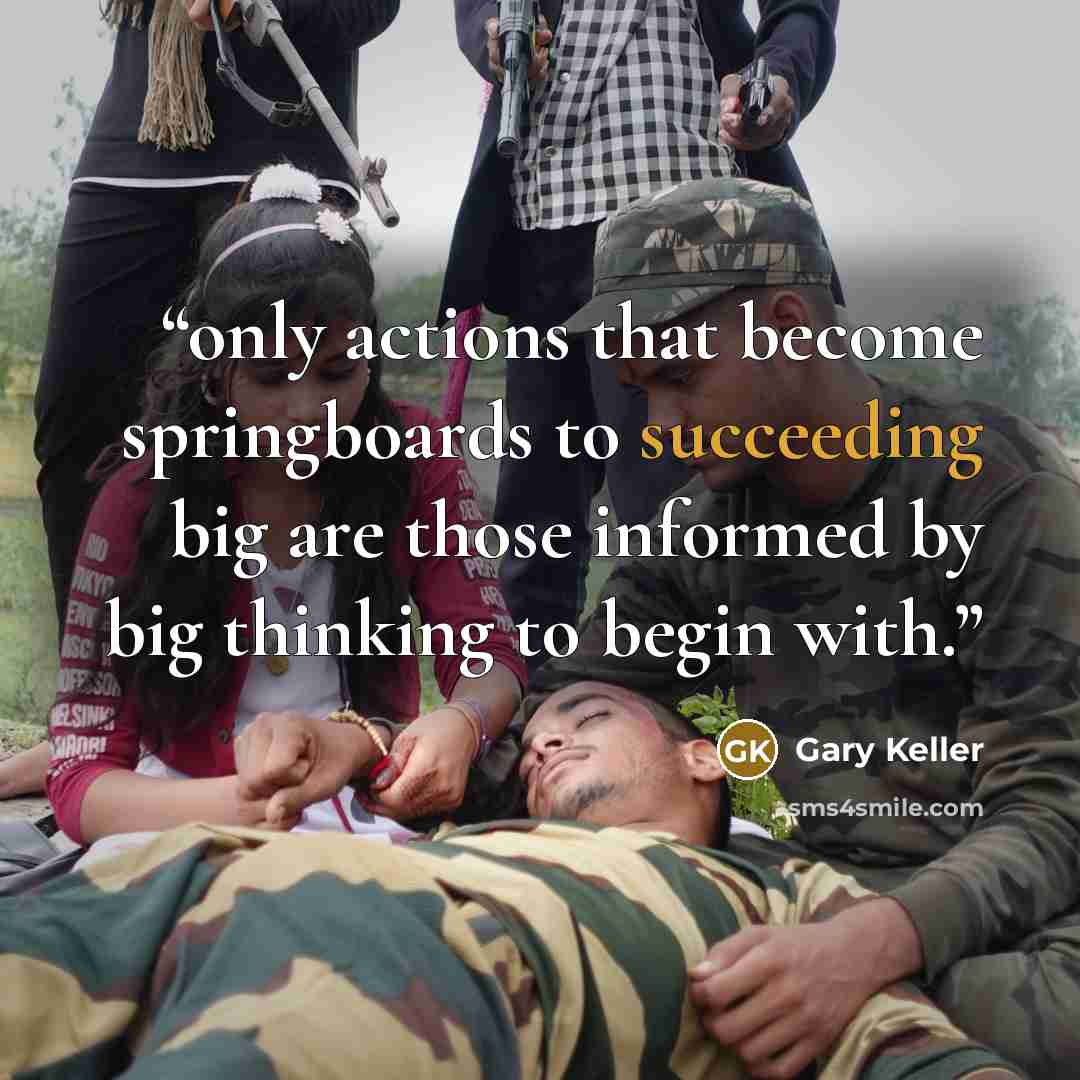 “only actions that become springboards to succeeding big are those informed by big thinking to begin with.” quote by Gary Keller