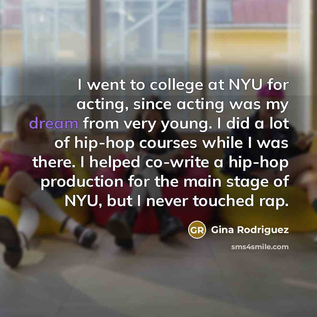 “I went to college at NYU for acting, since acting…” quote by Gina Rodriguez