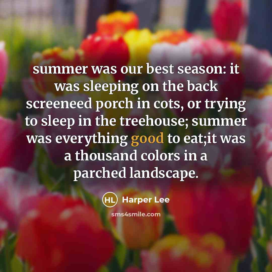 “summer was our best season: it was sleeping on the…” quote by Harper Lee
