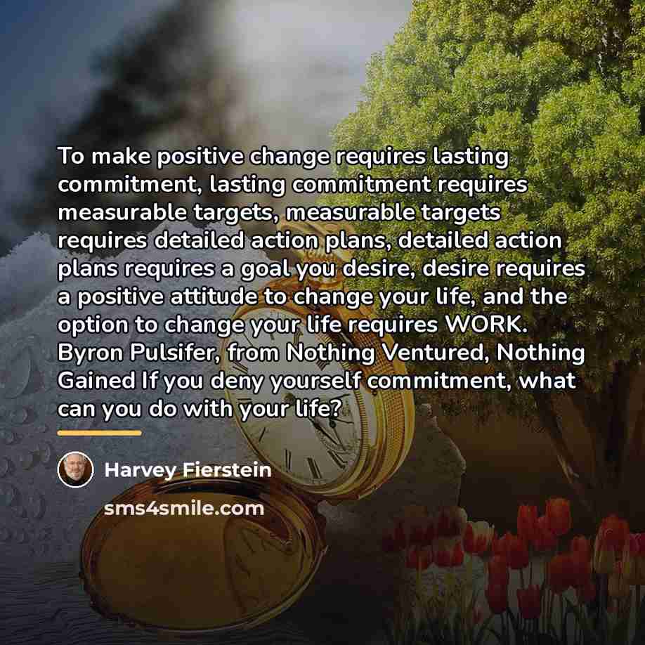 “To make positive change requires lasting commitment, lasting commitment requires…” quote by Harvey Fierstein