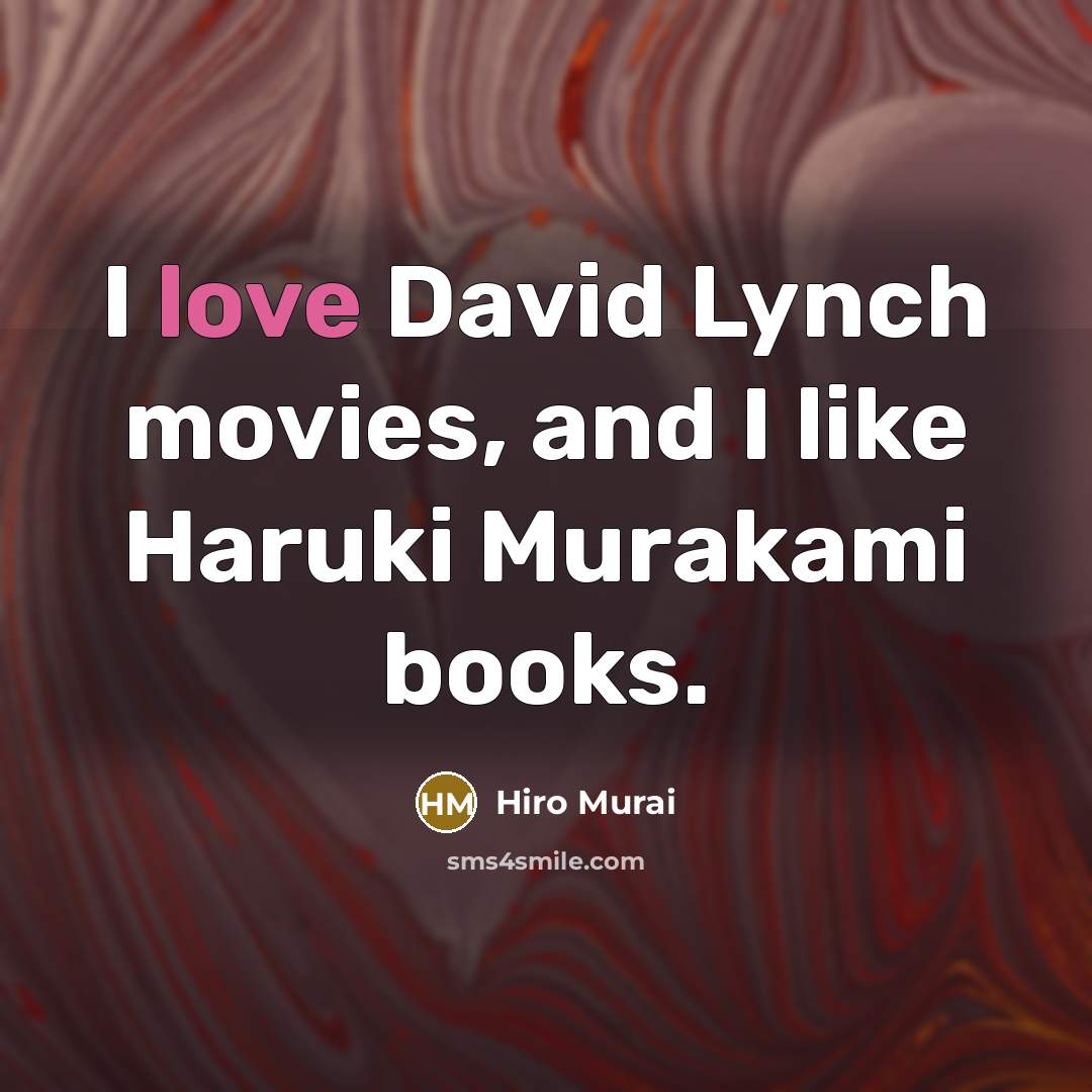 “I love David Lynch movies, and I like Haruki Murakami…” quote by Hiro Murai