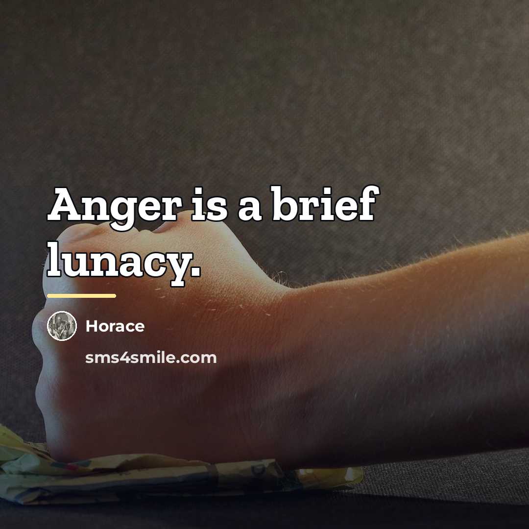 “Anger is a brief lunacy.…” quote by Horace