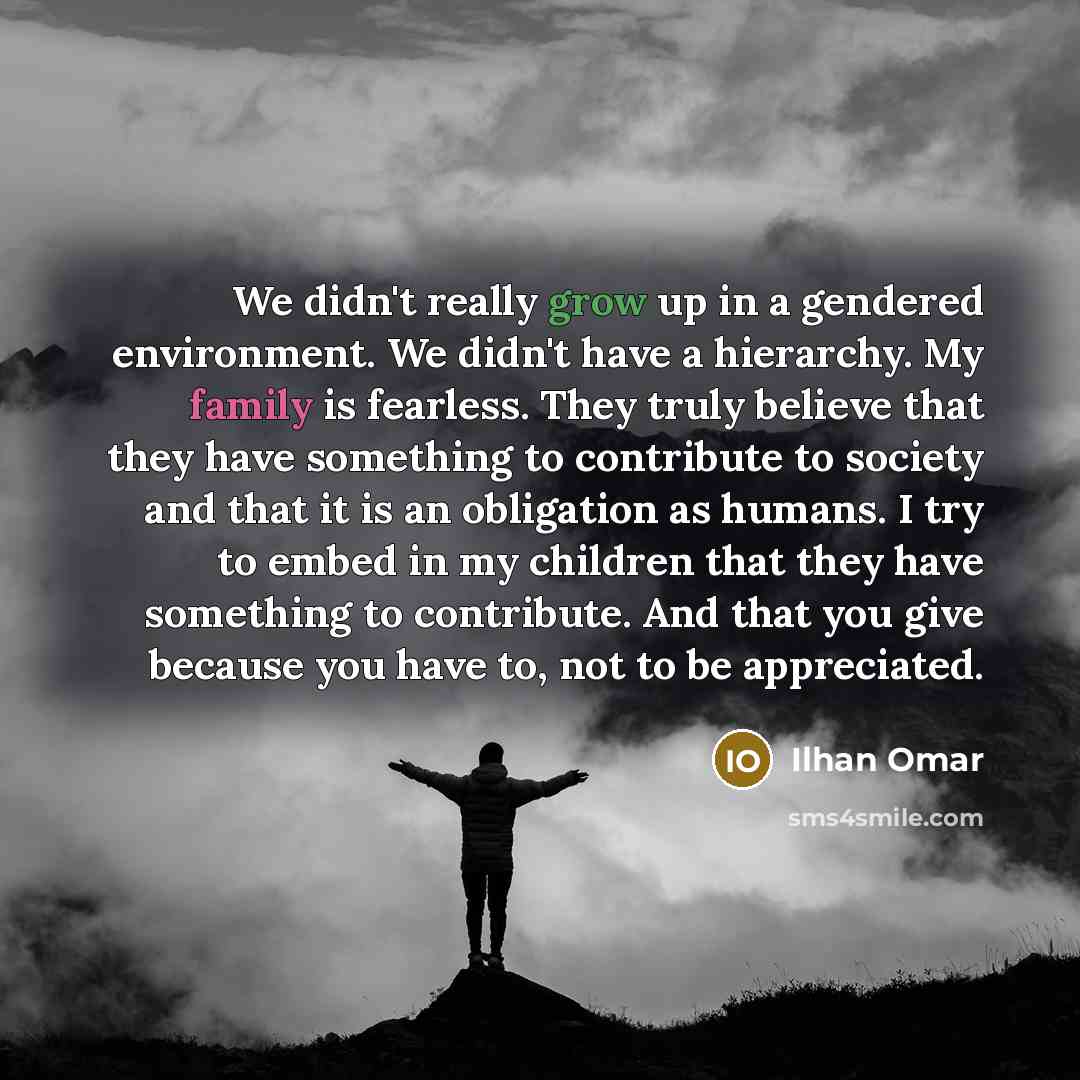 “We didn't really grow up in a gendered environment. We…” quote by Ilhan Omar