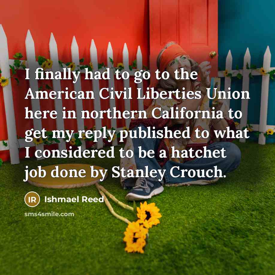 “I finally had to go to the American Civil Liberties…” quote by Ishmael Reed
