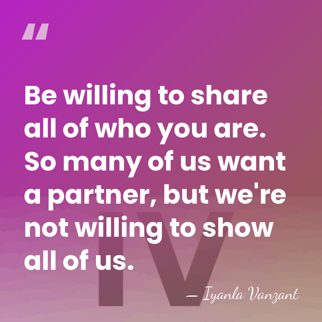 Be willing to share all of who you are. So many of&hellip; - Iyanla Vanzant