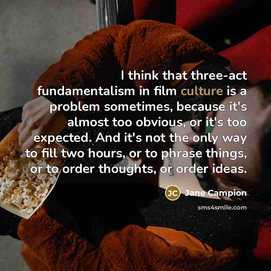 “I think that three-act fundamentalism in film culture is a…” quote by Jane Campion