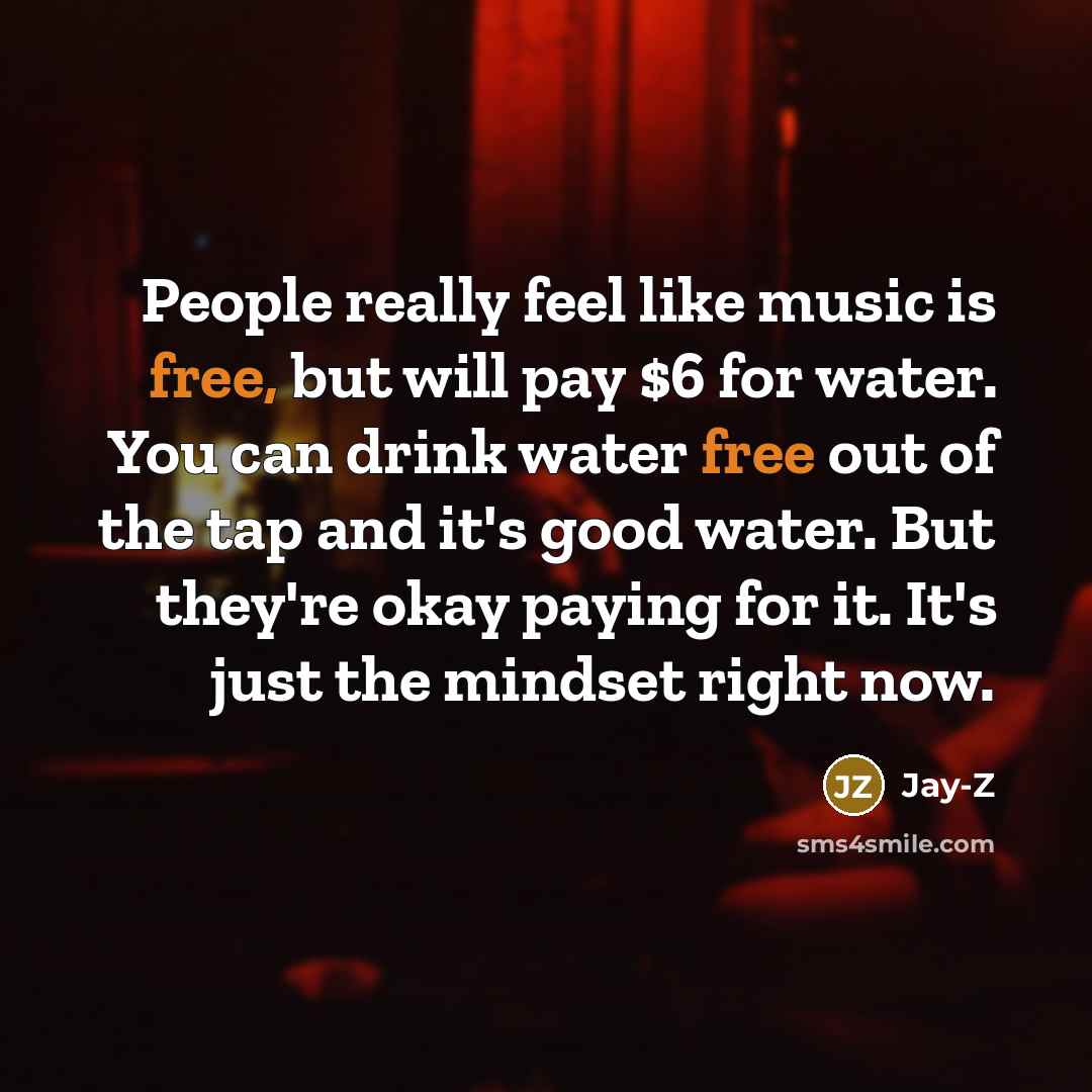 “People really feel like music is free, but will pay…” quote by Jay-Z