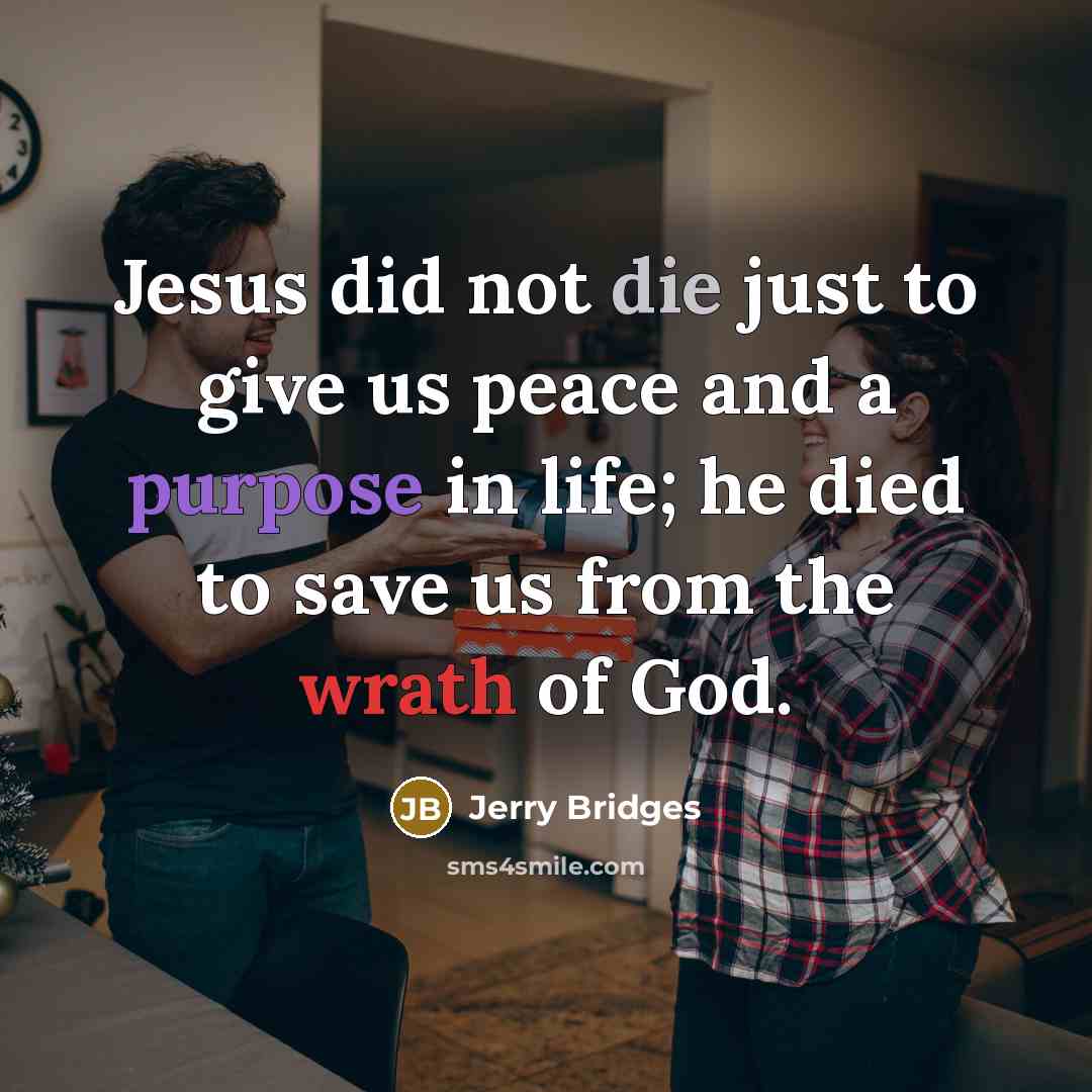 “Jesus did not die just to give us peace and…” quote by Jerry Bridges