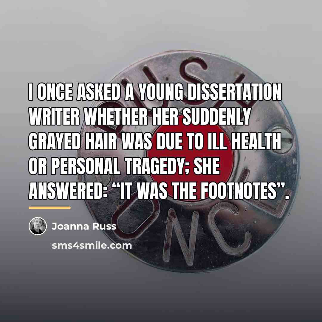 “I once asked a young dissertation writer whether her suddenly…” quote by Joanna Russ