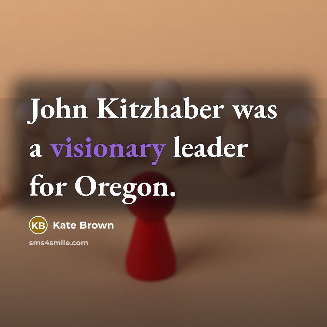 “John Kitzhaber was a visionary leader for Oregon.…” quote by Kate Brown