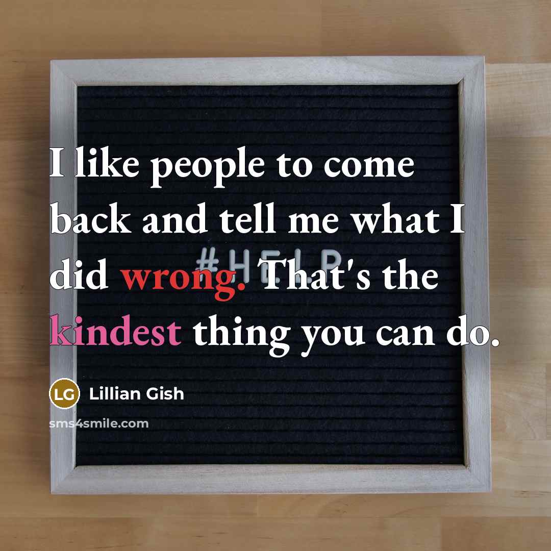 “I like people to come back and tell me what…” quote by Lillian Gish