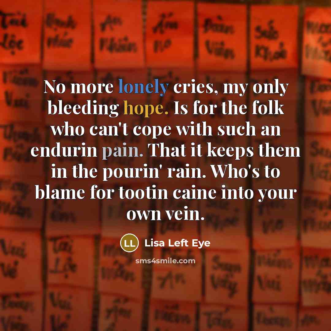 “No more lonely cries, my only bleeding hope. Is for…” quote by Lisa Left Eye