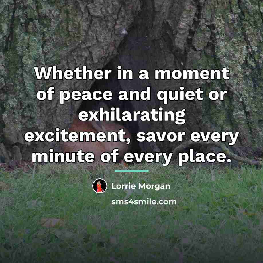 “Whether in a moment of peace and quiet or exhilarating…” quote by Lorrie Morgan