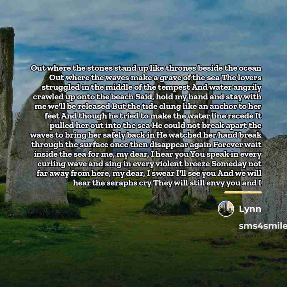 “Out where the stones stand up like thrones beside the…” quote by Lynn