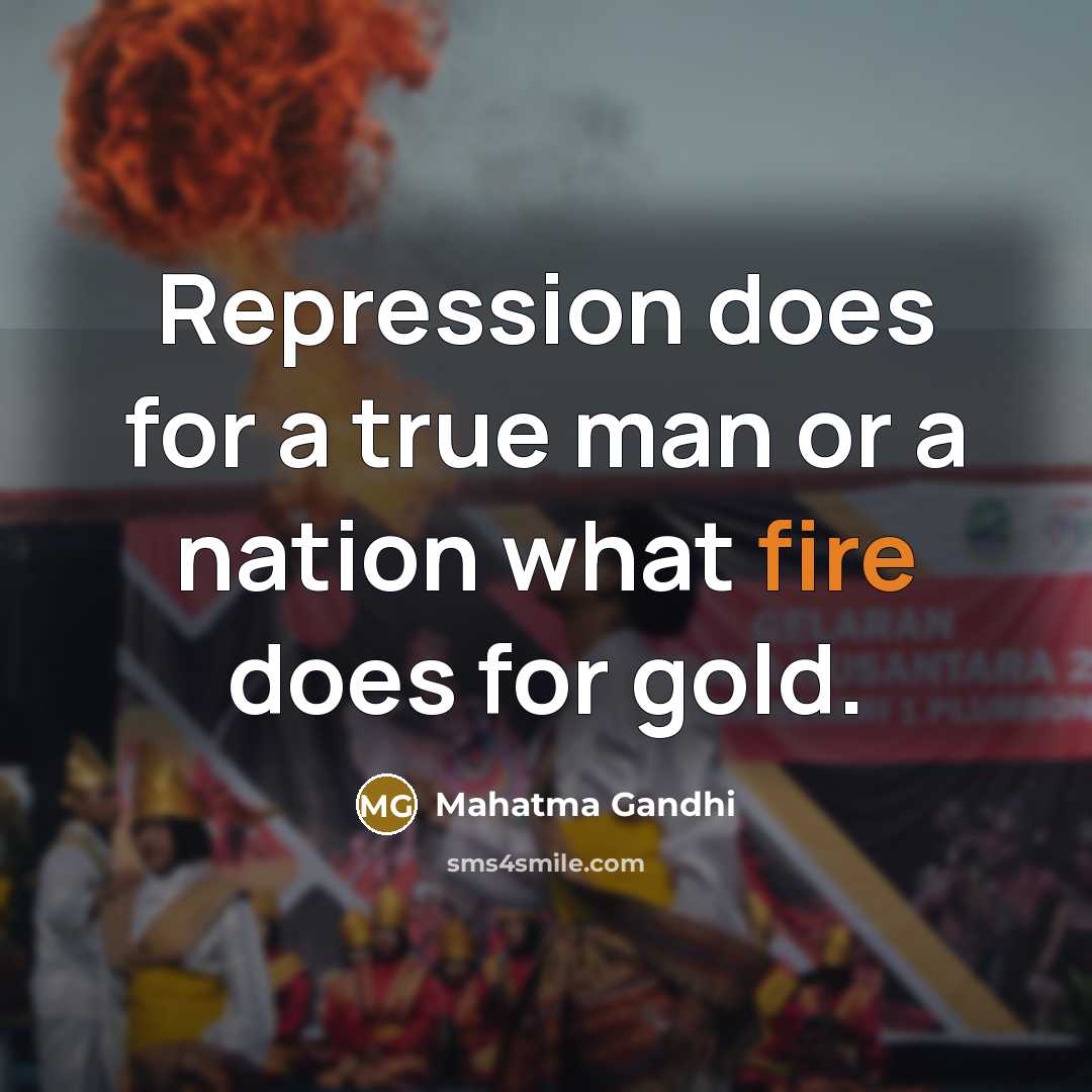 “Repression does for a true man or a nation what…” quote by Mahatma Gandhi