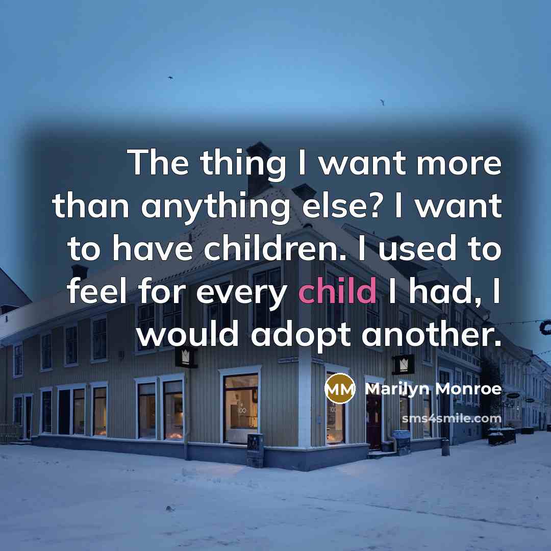 “The thing I want more than anything else? I want…” quote by Marilyn Monroe