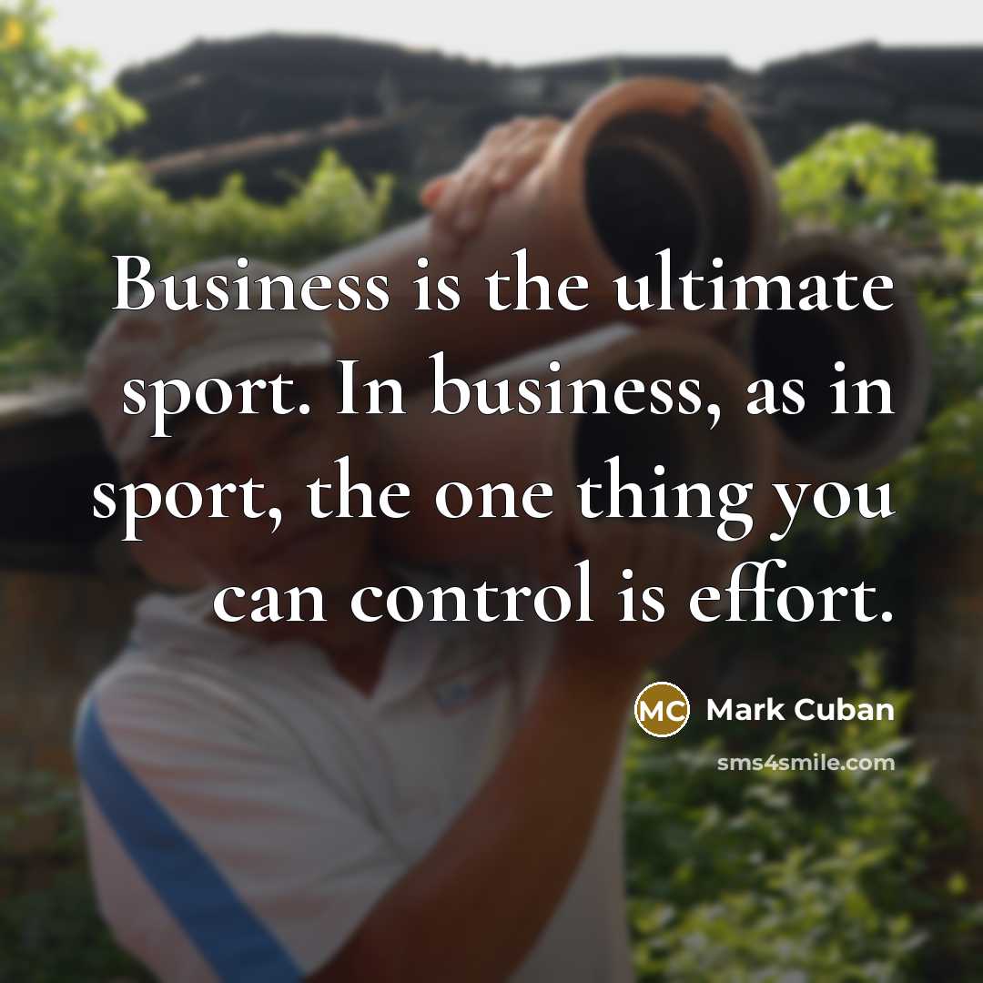 “Business is the ultimate sport. In business, as in sport,…” quote by Mark Cuban