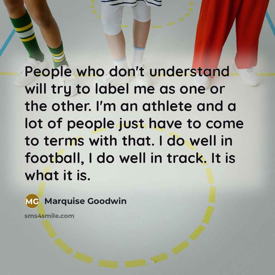 “People who don't understand will try to label me as…” quote by Marquise Goodwin