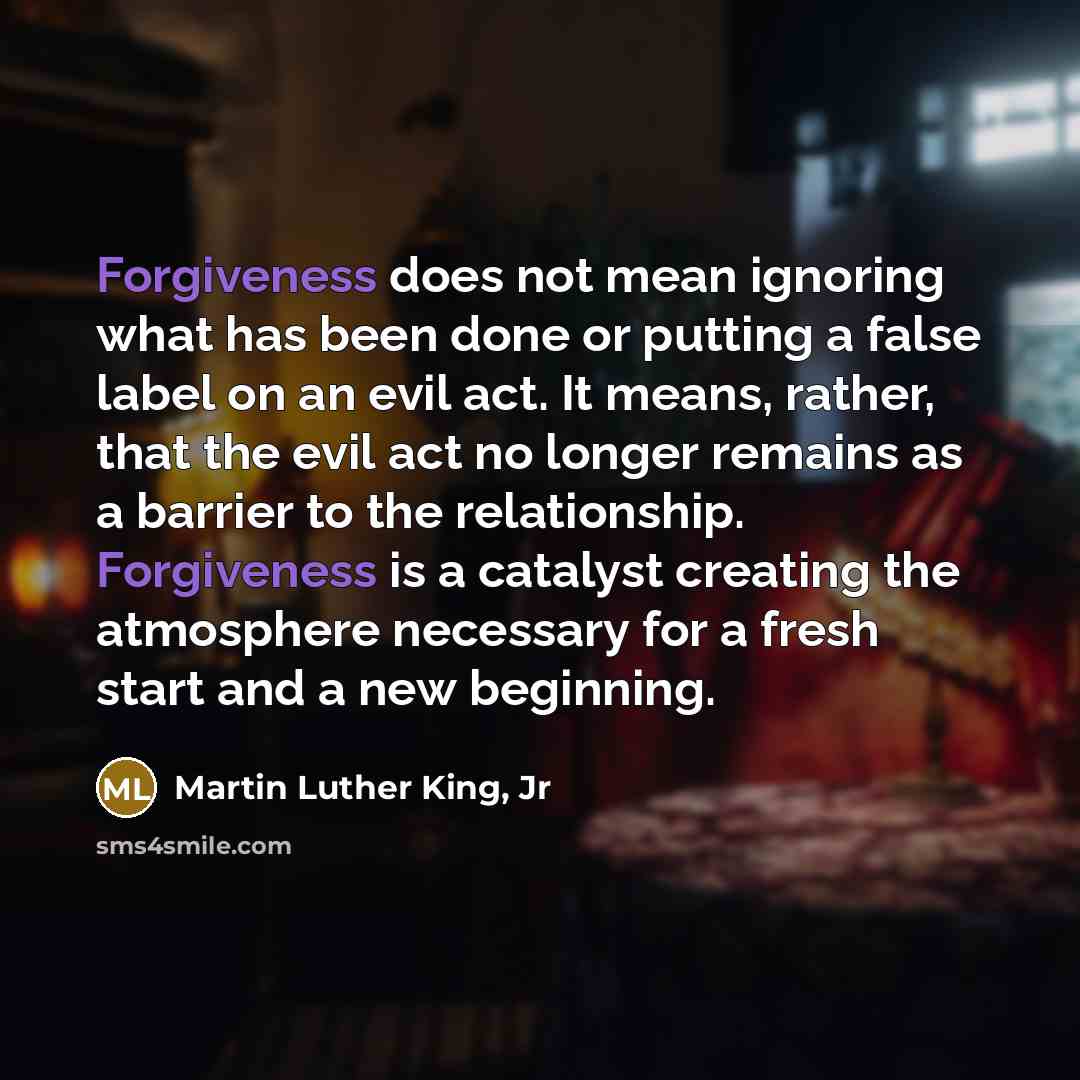 “Forgiveness does not mean ignoring what has been done or…” quote by Martin Luther King, Jr