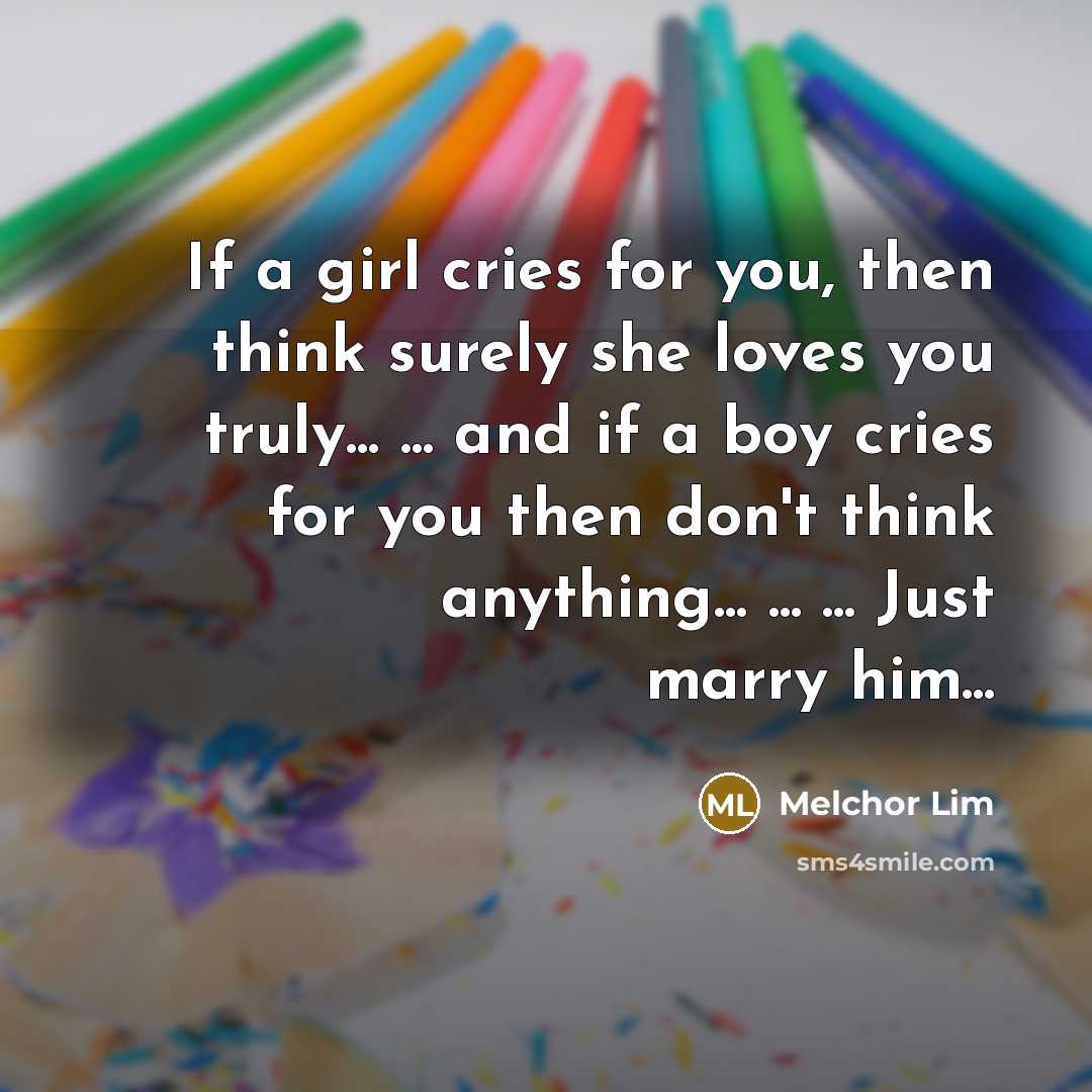 “If a girl cries for you, then think surely she…” quote by Melchor Lim