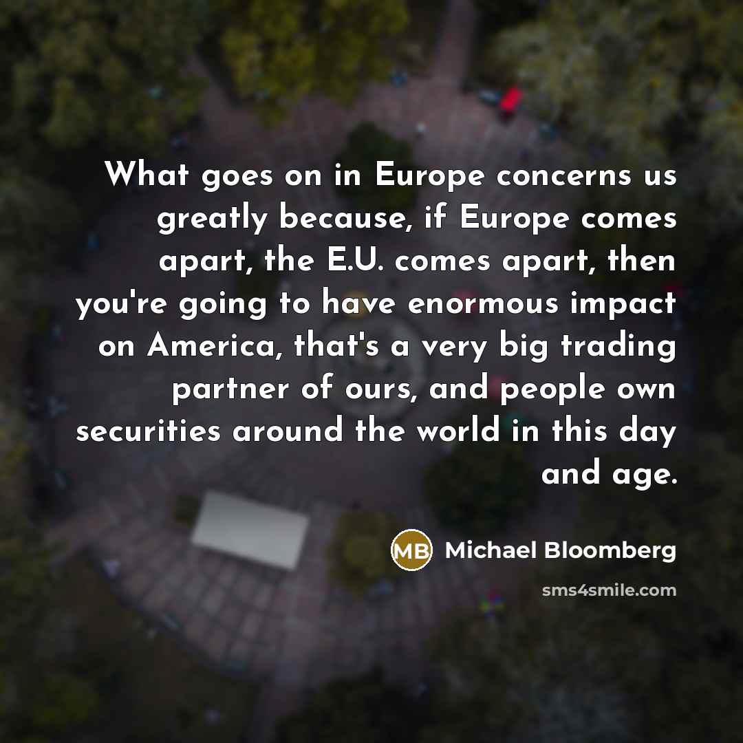 “What goes on in Europe concerns us greatly because, if…” quote by Michael Bloomberg