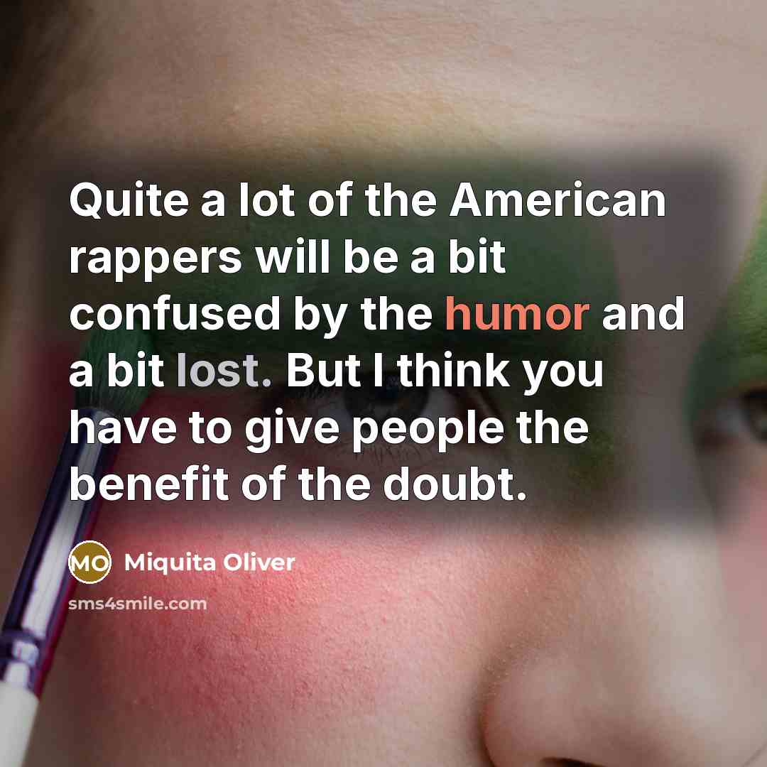 “Quite a lot of the American rappers will be a…” quote by Miquita Oliver