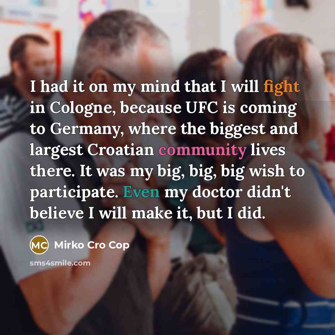 “I had it on my mind that I will fight…” quote by Mirko Cro Cop
