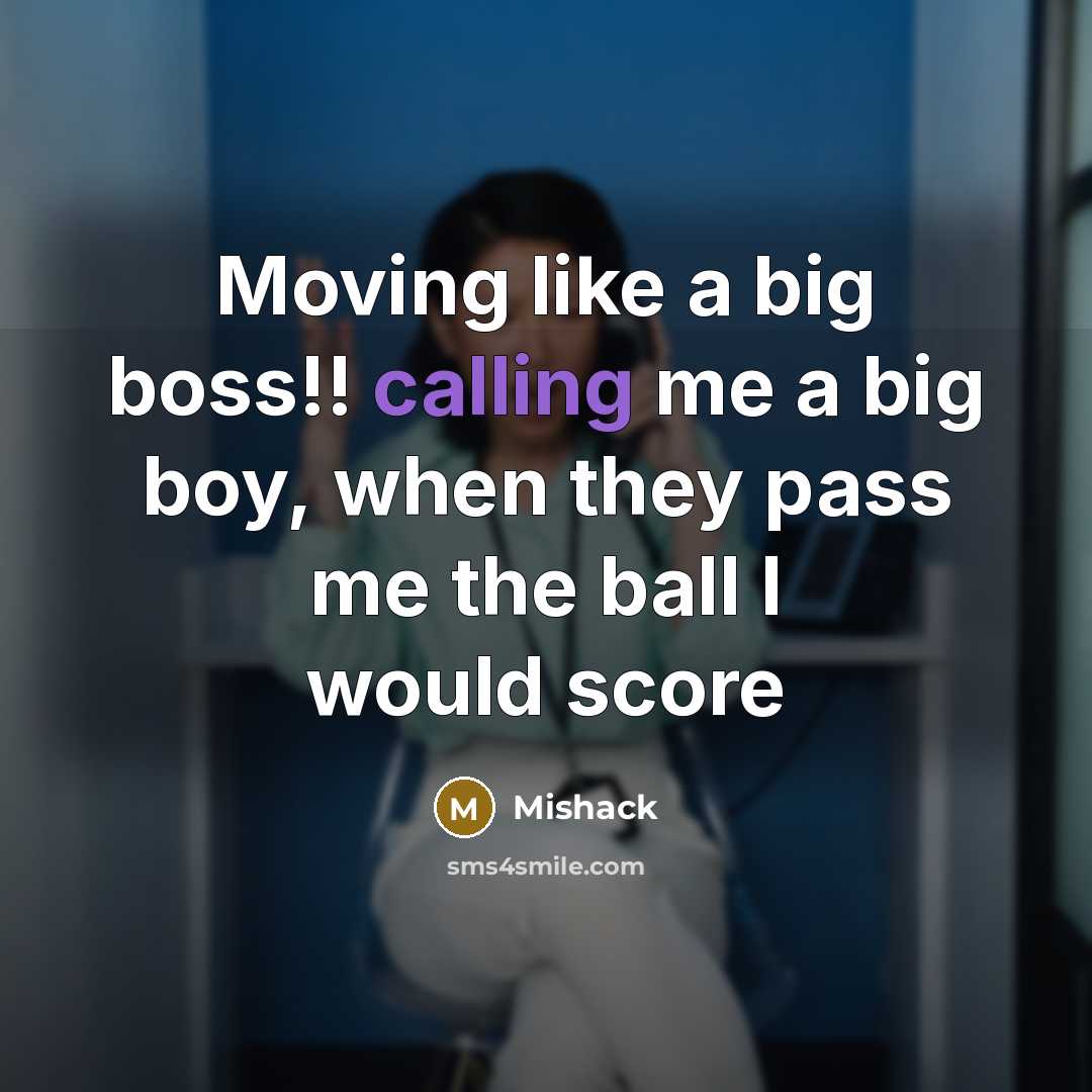 “Moving like a big boss!! calling me a big boy, when they pass me the ball I would score” quote by Mishack