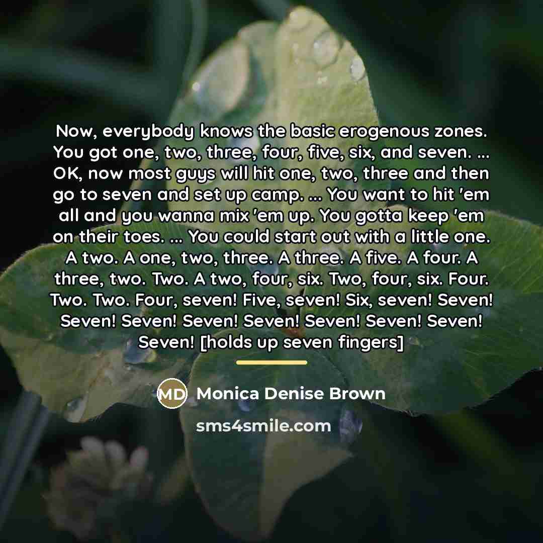 “Now, everybody knows the basic erogenous zones. You got one,…” quote by Monica Denise Brown