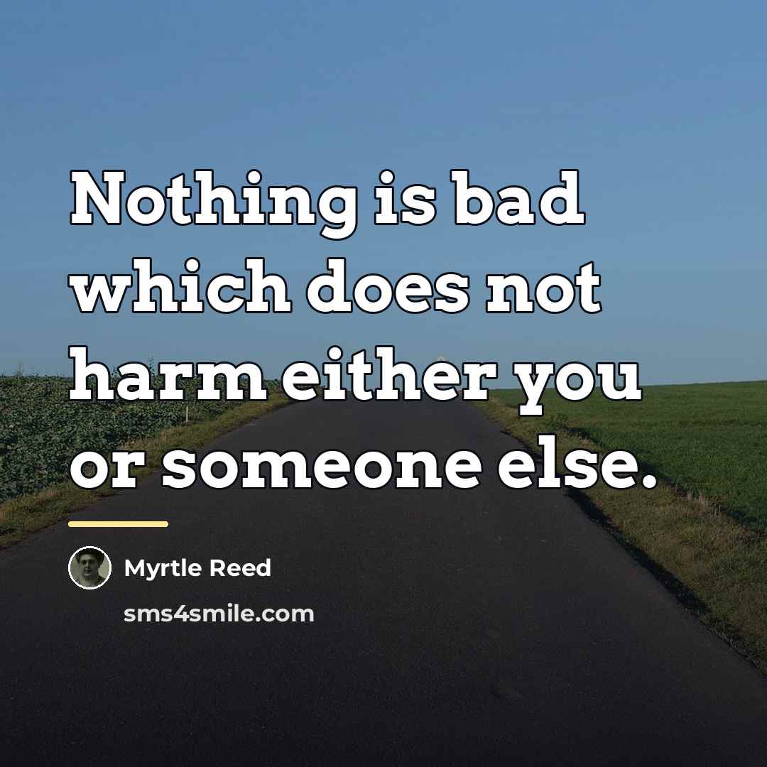 “Nothing is bad which does not harm either you or…” quote by Myrtle Reed
