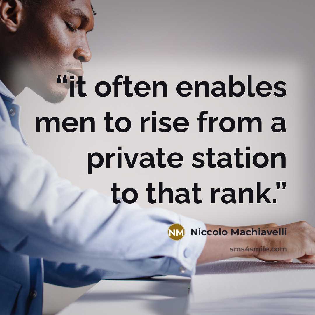 “it often enables men to rise from a private station to that rank.” quote by Niccolò Machiavelli